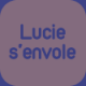 Lucie s'envole