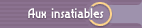 Insatiables